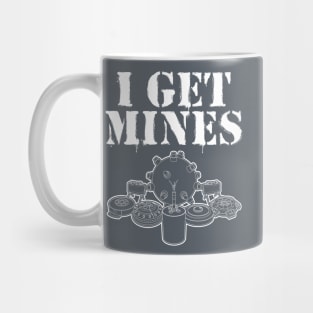 I Get Mines Mug